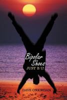 Bipolar Shoes: Just B U! 1477273573 Book Cover
