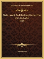 State Credit And Banking During The War And After 0548763909 Book Cover