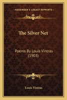 The Silver Net: Poems By Louis Vintras 0548850399 Book Cover