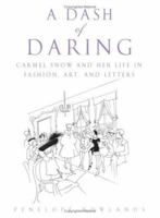 A Dash of Daring: Carmel Snow and Her Life In Fashion, Art, and Letters 0743480465 Book Cover