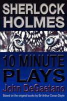 Sherlock Holmes 10 Minute Plays 1477616128 Book Cover