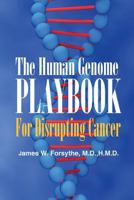 The Human Genome Playbook for Disrupting Cancer 0989763641 Book Cover