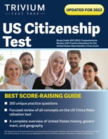 US Citizenship Test Study Guide 2021-2022: Comprehensive Review with Practice Questions for the United States Naturalization Civics Exam 1637980264 Book Cover