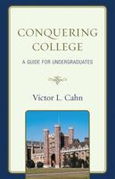 Conquering College: A Guide for Undergraduates 1607091887 Book Cover