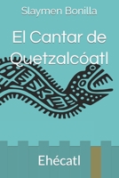 El Cantar de Quetzalcóatl: Ehécatl B08P3QTKM9 Book Cover