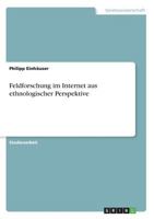 Feldforschung im Internet aus ethnologischer Perspektive 3638665534 Book Cover