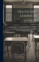 Deutsches Lesebuch: Enthaltend Eine Ausführliche Anleitung Zur Richtigen Aussprache Des Deutschen, Grimms Gesetz Der Lautverschiebung, Bearbeitungen ... in Sehr Leichtem Deutsch ... (German Edition) 1020079150 Book Cover