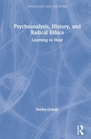 Psychoanalysis, History, and Radical Ethics: Learning to Hear 0367339293 Book Cover