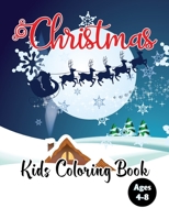 Christmas Kids Coloring Book Ages 4-8: A Fun Christmas coloring book for Little Kids age 2-8 simple and Beautiful drawings Pages to Color Great Christmas Gift Vol-1 B08N93ZCSQ Book Cover