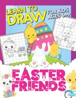 Easter Friends: Learn To Draw For Kids Ages 6-9: Drawing Grid Activity Book For Little Artists: Observational Drawing Workbook B08TJQ96P6 Book Cover