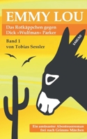 Emmy Lou - Das Rotk?ppchen gegen Dick Wulfman Parker: Ein Roman frei nach den M?rchen der Gebr?der Grimm 3755737701 Book Cover