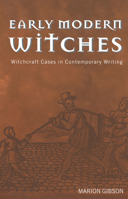 Early Modern Witches: Witchcraft Cases in Contemporary Writing 0415215803 Book Cover