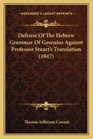 Defense Of The Hebrew Grammar Of Gesenius Against Professor Stuart's Translation 1165407612 Book Cover