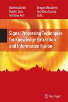 Signal Processing Techniques for Knowledge Extraction and Information Fusion (Information Technology: Transmission, Processing and Storage) 1441944958 Book Cover