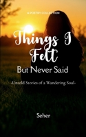 Things I Felt but Never Said 9371569131 Book Cover