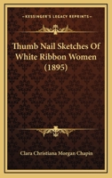 Thumb Nail Sketches Of White Ribbon Women 1120943426 Book Cover