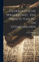 Nederduitsche Spraekkunst, Ten Dienste Van In- En Uitheemschen 1021546836 Book Cover