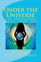 Under the Universe: The Skymasters Series, Book Two 1481227939 Book Cover