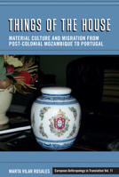 Things of the House: Material Culture and Migration from Post-Colonial Mozambique to Portugal 1800739540 Book Cover