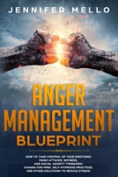 Anger Management Blueprint: How to Take Control of Your Emotions! Panic Attacks, Shyness, and Social Anxiety Therapies! Chakra for Mind, Self-Hypnosis Practices, and Other Solutions to Reduce Stress! 1670620484 Book Cover