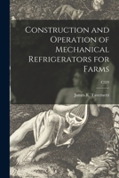 Construction and Operation of Mechanical Refrigerators for Farms; C329 1015008127 Book Cover