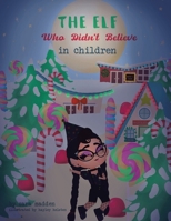 The Elf Who Didn't Believe in Children 1665572515 Book Cover