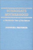 Surrogate Motherhood: A Worldwide View of the Issues (American Series in Behavioral Science and Law Publication Number 1085) 0398057877 Book Cover