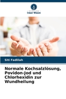Normale Kochsalzlösung, Povidon-Jod und Chlorhexidin zur Wundheilung 6205708736 Book Cover