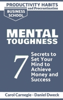 Productivity Habits and Procrastination - Mental Toughness: 7 Secrets to Develop your Mind and Achieve your Dreams - Master Your Mindset and Become a Leader 1801761655 Book Cover
