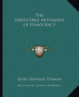 The Irresistible Movement of Democracy 1162808527 Book Cover