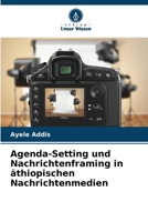 Agenda-Setting und Nachrichtenframing in äthiopischen Nachrichtenmedien (German Edition) 6209052819 Book Cover