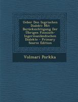 Ueber Den Ingrischen Dialekt: Mit Berücksichtigung Der Übrigen Finnisch-Ingermanländischen Dialekte 1021910376 Book Cover