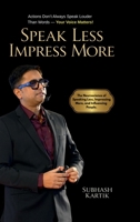 Speak Less Impress More: Impression Creates Income B0DSSXXQJ2 Book Cover