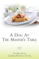 A Dog at the Master's Table 1492921491 Book Cover