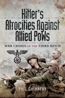 Hitler's Atrocities Against Allied Pows : War Crimes of the Third Reich 1399078208 Book Cover