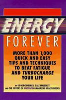 Energy Forever: More Than 1,000 Quick and Easy Tips and Techniques to Beat Fatigue and Turbocharge Your Life 0875963218 Book Cover