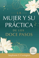 La Mujer Y Su Practica de los Doce Pasos (Spanish Edition) 1636340873 Book Cover
