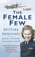The Female Few: Spitfire Heroines of the Air Transport Auxiliary 0750968184 Book Cover