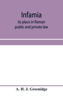 Infamia: Its Place in Roman Public and Private Law 9353958822 Book Cover