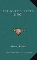 Le Droit De Traiter (1900) 116015614X Book Cover