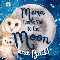 Mema Loves You to the Moon and Back: A Beautiful Story of Love That Stretches as Far as the Stars B0DYDS366L Book Cover