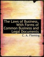 The Laws of Business, With Forms of Common Business and Legal Documents 1165680734 Book Cover