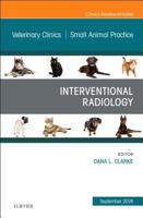 Interventional Radiology, An Issue of Veterinary Clinics of North America: Small Animal Practice (Volume 48-5) 0323643183 Book Cover