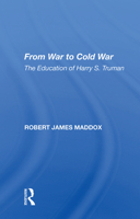 From war to cold war: The education of Harry S. Truman 0367006464 Book Cover