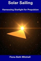 Solar Sailing: Harnessing Starlight for Propulsion B0F5MS8ZB4 Book Cover
