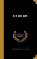 F. R. 1833-1900 1354982258 Book Cover