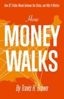 How Money Walks - How $2 Trillion Moved Between the States, and Why It Matters 0988740109 Book Cover