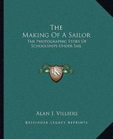 The Making of a Sailor: The Photographic Story of Schoolships Under Sail 1163185965 Book Cover