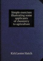 Simple exercises illustrating some applicants of chemistry to agriculture 1175988936 Book Cover