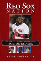 Red Sox Nation: An Unexpurgated History Of The Red Sox 1572437448 Book Cover